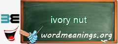 WordMeaning blackboard for ivory nut
